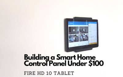 How I Built a Smart Home Control Panel for Under $100 (Fire HD 10 Tablet)